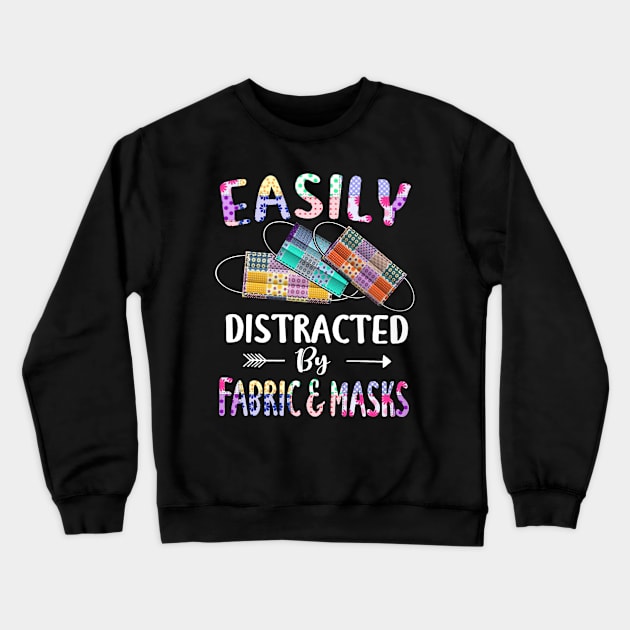 Easily Distracted By Fabric & Mask Crewneck Sweatshirt by arlenawyron42770